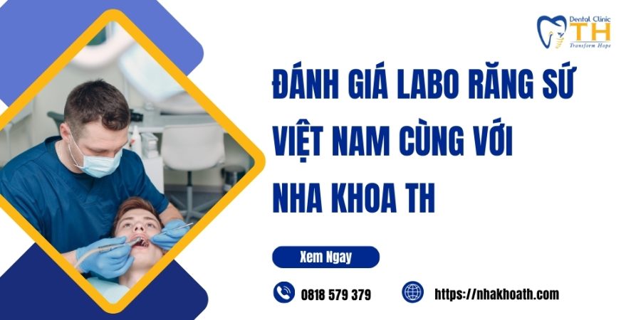 Danh gia Labo rang su Viet Nam Cung Voi Nha Khoa TH