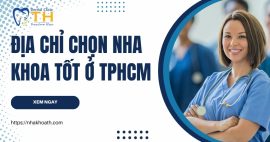 Nha Khoa Tốt Ở TPHCM Và Tiêu Chí Lựa Chọn Địa Chỉ Đáng Tin Cậy