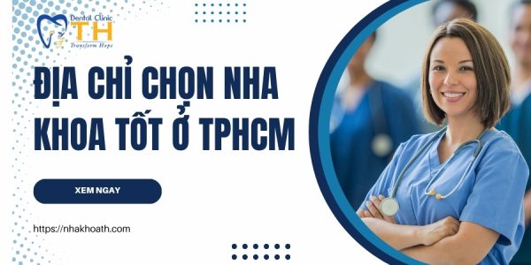 nha khoa tot o tphcm va tieu chi lua chon dia chi dang tin cay