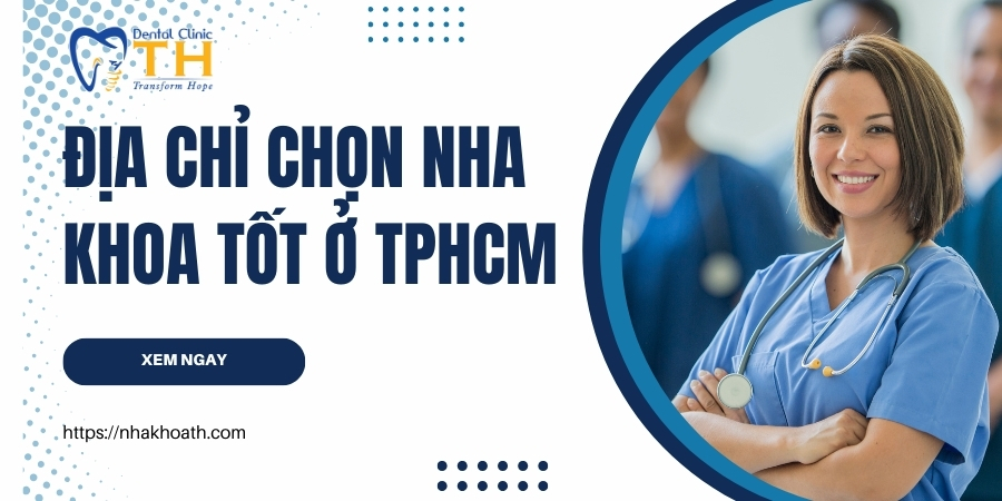nha khoa tot o tphcm va tieu chi lua chon dia chi dang tin cay