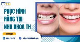 Phục Hình Răng Tại Nha Khoa TH