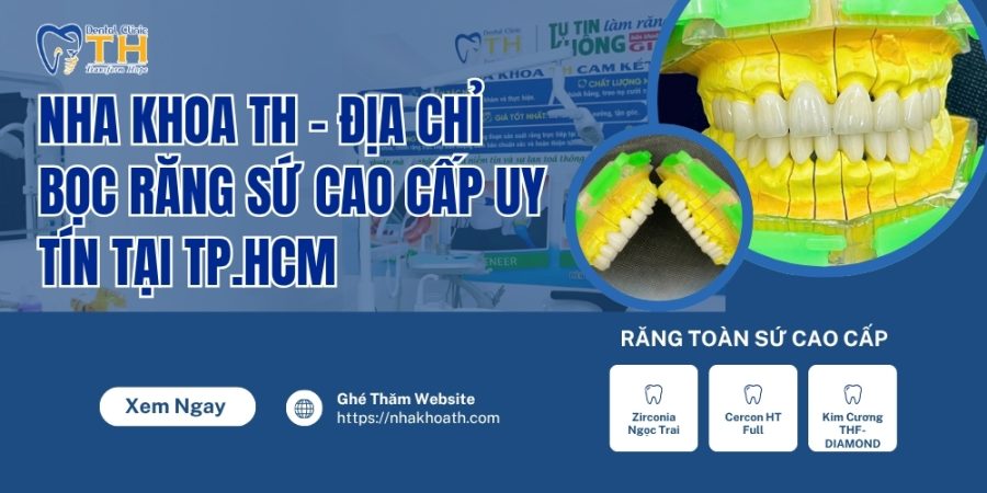 nha-khoa-th-dia-chi-boc-rang-su-cao-cap-uy-tin-tai-tp-hcm